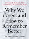 Cover image for Why We Forget and How to Remember Better